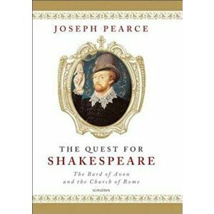 The Quest for Shakespeare, Hardcover - Joseph Pearce imagine