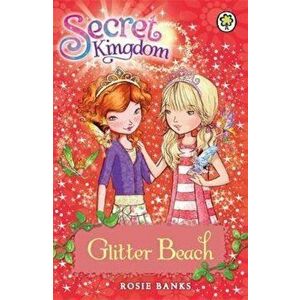 Secret Kingdom: Glitter Beach, Paperback - Rosie Banks imagine