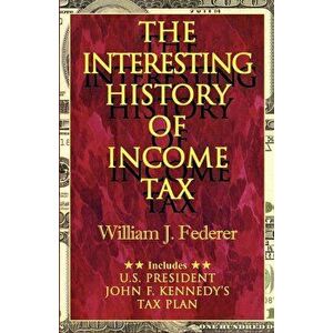 The Interesting History of Income Tax, Paperback - William J. Federer imagine
