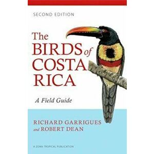 The Birds of Costa Rica: A Field Guide, Paperback - Richard Garrigues imagine