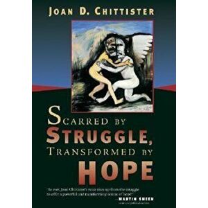 Scarred by Struggle, Transformed by Hope, Paperback - Joan Chittister imagine