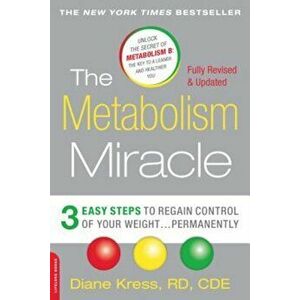 The Metabolism Miracle: 3 Easy Steps to Regain Control of Your Weight . . . Permanently, Paperback - Diane Kress imagine