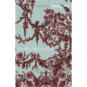Way We Live Now, Paperback - Anthony Trollope imagine
