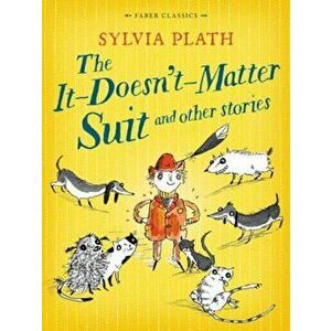 It Doesn't Matter Suit and Other Stories, Paperback - Sylvia Plath imagine