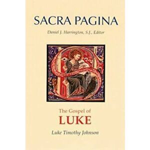 The Gospel of Luke: Sacra Pagina, Paperback, Paperback - Luke Timothy Johnson imagine
