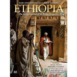 Ethiopia: The Living Churches of an Ancient Kingdom, Hardcover - Mary Anne Fitzgerald imagine