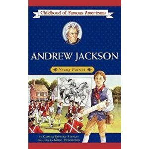 Andrew Jackson: Young Patriot, Paperback - George E. Stanley imagine