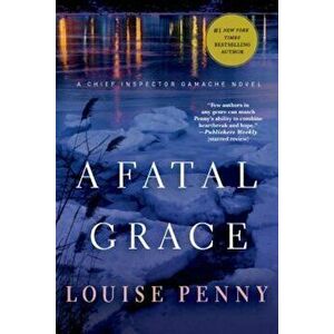 A Fatal Grace: A Chief Inspector Gamache Novel, Paperback - Louise Penny imagine