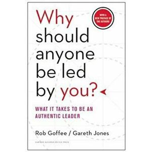 Why Should Anyone Be Led by You': What It Takes to Be an Authentic Leader, Hardcover - Rob Goffee imagine