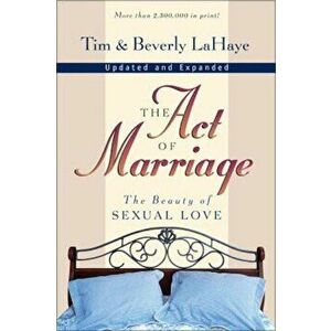The Act of Marriage: The Beauty of Sexual Love, Paperback - Tim LaHaye imagine