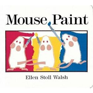 Mouse Paint, Hardcover - Ellen Stoll Walsh imagine