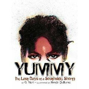 Yummy: The Last Days of a Southside Shorty, Paperback - G. Neri imagine