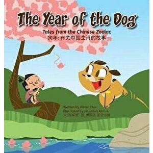 The Year of the Dog: Tales from the Chinese Zodiac, Hardcover - Oliver Clyde Chin imagine
