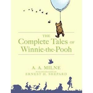 Complete Tales of Winnie-The-Pooh, Hardcover - A. A. Milne imagine