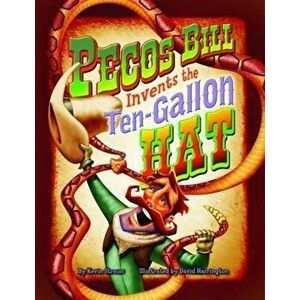 Pecos Bill Invents the Ten-Gallon Hat, Hardcover - Kevin Strauss imagine