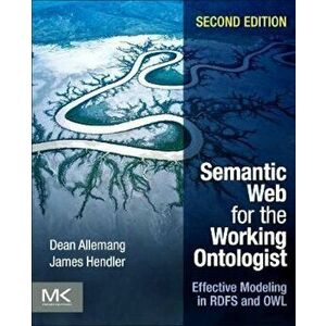 Semantic Web for the Working Ontologist, Paperback - Dean Allemang imagine