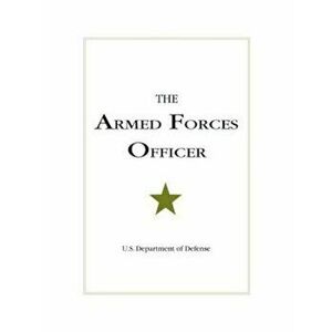 The Armed Forces Officer, Paperback - U. S. Department of Defense imagine