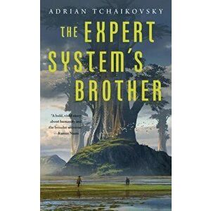 The Expert System's Brother, Paperback - Adrian Tchaikovsky imagine