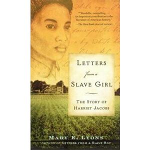 Letters from a Slave Girl: The Story of Harriet Jacobs, Paperback - Mary E. Lyons imagine