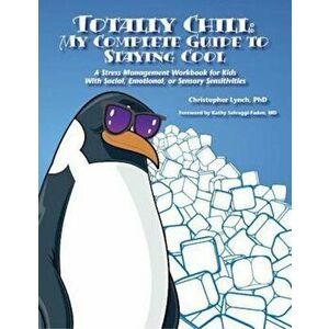 Totally Chill: My Complete Guide to Staying Cool: A Stress Management Workbook for Kids with Social, Emotional, or Sensory Sensitivities, Paperback - imagine