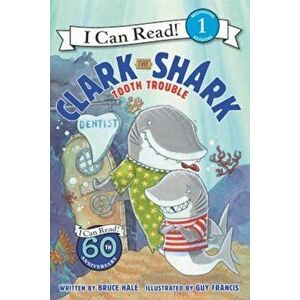 Clark the Shark: Tooth Trouble, Paperback - Bruce Hale imagine