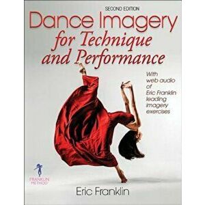 Dance Imagery for Technique and Performance, Paperback - Eric Franklin imagine