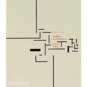 Modern Architecture Since 1900, Paperback - William J R Curtis imagine