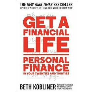 Get a Financial Life: Personal Finance in Your Twenties and Thirties, Paperback - Beth Kobliner imagine