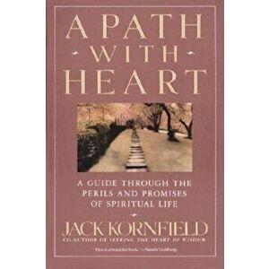 A Path with Heart: A Guide Through the Perils and Promises of Spiritual Life, Paperback - Jack Kornfield imagine