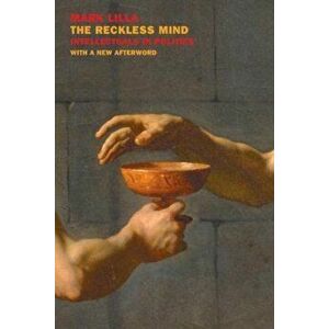 The Reckless Mind: Intellectuals in Politics: Revised Edition, Paperback - Mark Lilla imagine
