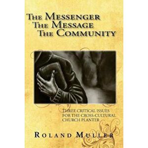 The Messenger, the Message and the Community, Paperback - Roland Muller imagine