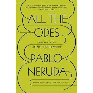 All the Odes: A Bilingual Edition, Paperback - Pablo Neruda imagine