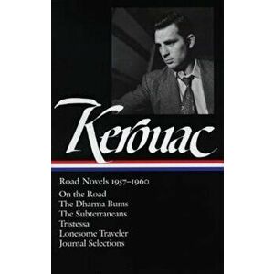 Jack Kerouac: Road Novels 1957-1960: On the Road/The Dharma Bums/The Subterraneans/Tristessa/Lonesome Traveler/From the Journals 1949-1954, Hardcover imagine