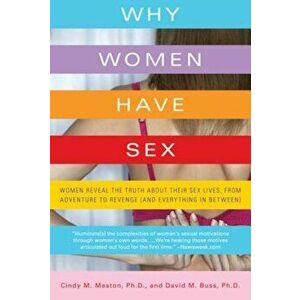 Why Women Have Sex: Women Reveal the Truth about Their Sex Lives, from Adventure to Revenge (and Everything in Between), Paperback - Cindy M. Meston imagine
