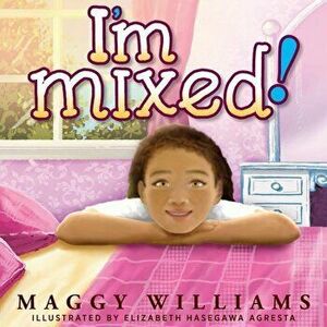 I'm Mixed!, Paperback - Maggy Williams imagine