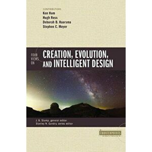 Four Views on Creation, Evolution, and Intelligent Design, Paperback - Ken Ham imagine