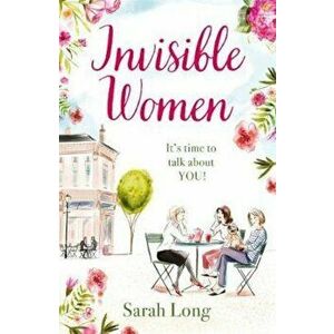 Invisible Women, Paperback - Sarah Long imagine
