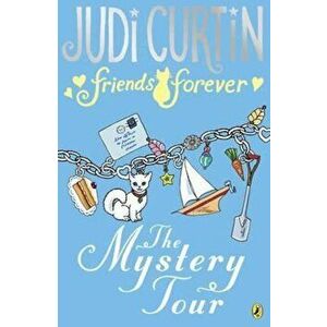 Friends Forever: The Mystery Tour, Paperback - Judi Curtin imagine