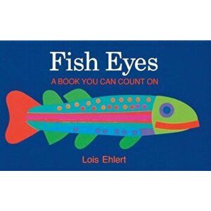 Fish Eyes: A Book You Can Count on, Hardcover - Lois Ehlert imagine