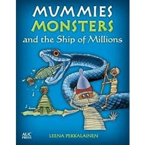 Mummies, Monsters, and the Ship of Millions, Paperback - Leena Pekkaleinen imagine