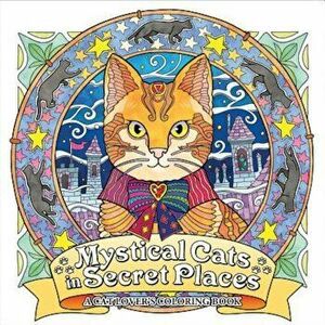 Mystical Cats in Secret Places: A Cat Lover's Coloring Book, Paperback - Honoel imagine