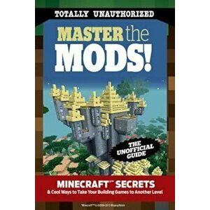 Master the Mods!: Minecraft Secrets & Cool Ways to Take Your Building Games to Another Level, Paperback - Triumph Books imagine