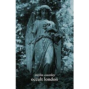 Occult London, Paperback - Merlin Coverley imagine