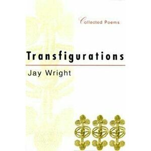 Transfigurations: Collected Poems, Paperback - Jay Wright imagine