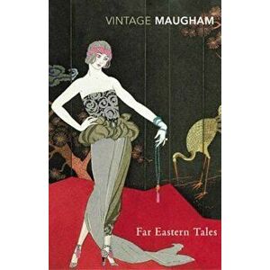Far Eastern Tales, Paperback - W Somerset Maugham imagine