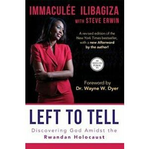 Left to Tell: Discovering God Amidst the Rwandan Holocaust, Paperback - Immaculee Ilibagiza imagine