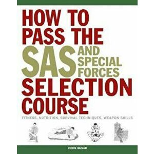 How to Pass the SAS and Special Forces Selection Course, Paperback - Chris McNab imagine