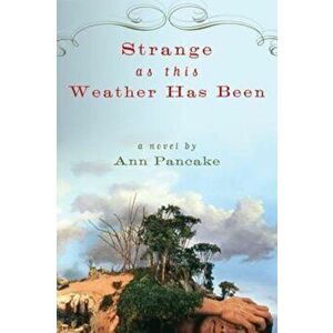 Strange as This Weather Has Been, Paperback - Ann Pancake imagine