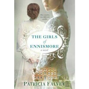 The Girls of Ennismore, Paperback - Patricia Falvey imagine