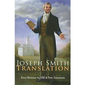 Joseph Smith Translation: Old & New Testaments, Paperback - Joseph Smith imagine